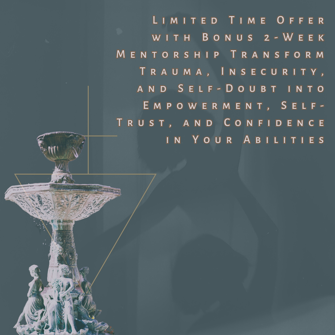 Limited Time Offer: Transform Trauma and Insecurity with Bonus 2-Week Mentorship